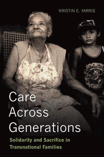 Care Across Generations: Solidarity and Sacrifice in Transnational Families Book Cover