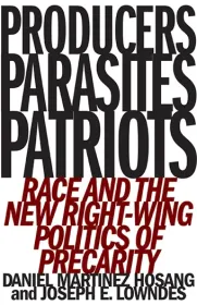 Producers, Parasites, Patriots: Race and the New Right-Wing Politics of Precarity Book Cover