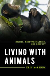 Living with Animals: Rights, Responsibilities, and Respect Book Cover 