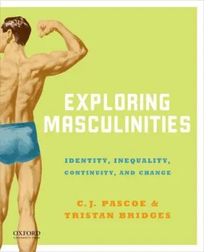 Exploring Masculinities: Identity, Inequality, Continuity, and Change Book Cover