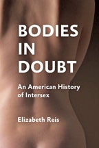 Bodies in Doubt: An American History of Intersex Book Cover