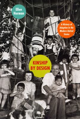 Kinship by Design: A History of Adoption in the Modern United States