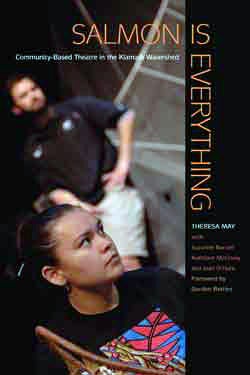 Salmon Is Everything: Community-Based Theatre in the Klamath Watershed Book Cover