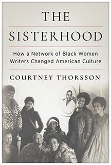 Cover of "The Sisterhood: How a Network of Black Women Writers Changed American Culture"