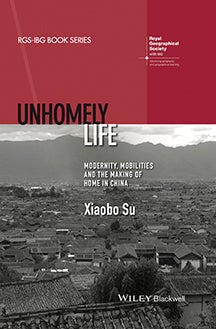Cover of "Unhomely Life: Modernity, Mobilities and the Making of Home in China"