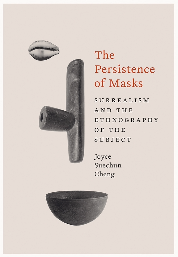 Cover of "The Persistence of Masks: Surrealism and the Ethnography of the Subject"