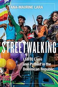 Streetwalking: LGBTQ Lives and Protest in the Dominican Republic Book Cover