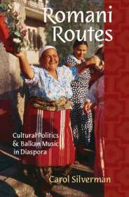 Romani Routes: Cultural Politics and Balkan Music in Diaspora Book Cover