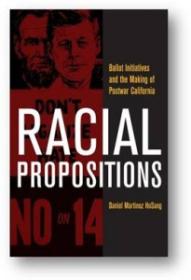 Racial Propositions: Ballot Initiatives and the Making of Postwar California