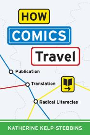 Cover of "How Comics Travel: Publication, Translation, Radical Literacies"