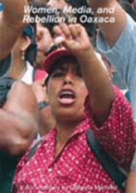 Women, Media, and Rebellion in Oaxaca