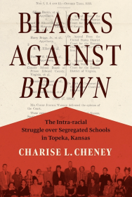 Cover of "Blacks Against Brown: The Intra-racial Struggle over Segregated Schools in Topeka, Kansas"