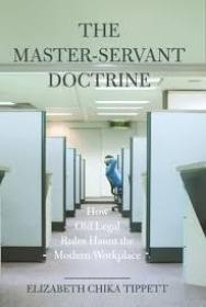 Cover of "The Master-Servant Doctrine: How Old Legal Rules Haunt the Modern Workplace"