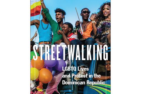 Cover of Ana-Maurine Lara's "Streetwalking: LGBTQ Lives and Protest in the Dominican Republic"