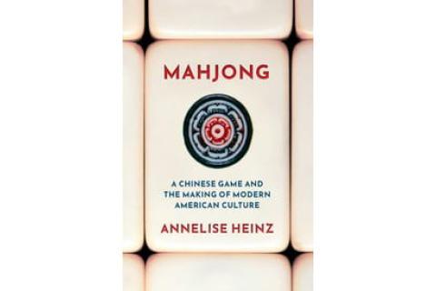 Mahjong: A Chinese Game and the Making of Modern American Culture Book Cover