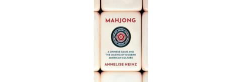Book by Annelise Heinz explores mahjong and modern American culture