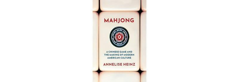 Mahjong: A Chinese Game and the Making of Modern American Culture Book Cover