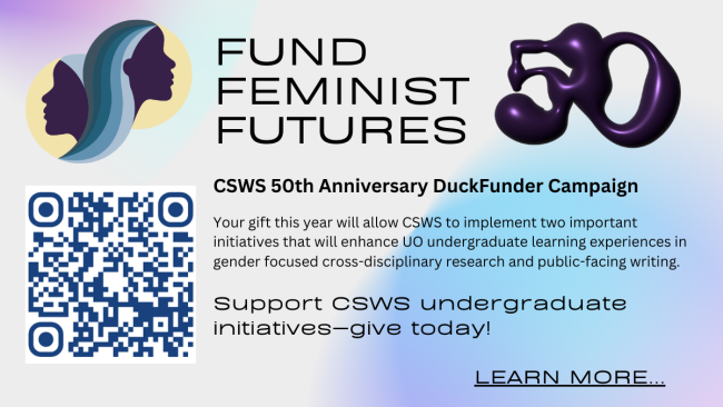 Fund feminist futures by going to the CSWS DuckFunder Campaign.